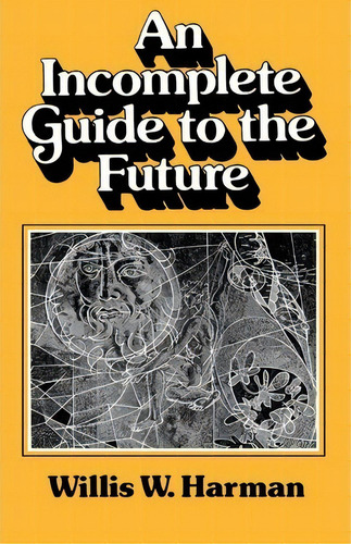 An Incomplete Guide To The Future, De Willis Harman. Editorial Ww Norton Co, Tapa Blanda En Inglés