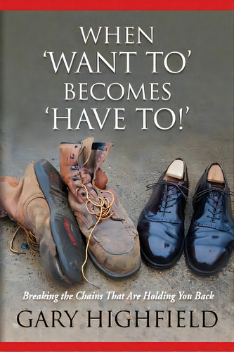 When Want To Becomes Have To, De Highfield, Gary Allen. Editorial Lightning Source Inc, Tapa Blanda En Inglés