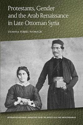 Protestants, Gender And The Arab Renaissance In Late Otto...
