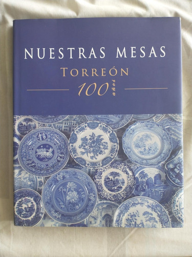 Nuestras Mesas Torreón 100 Años - Nuria Farrús De Murra