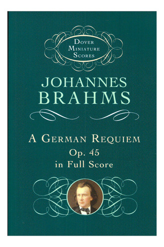 J. Brahms: A German Requiem, Op.45 In Full Score (mini Score