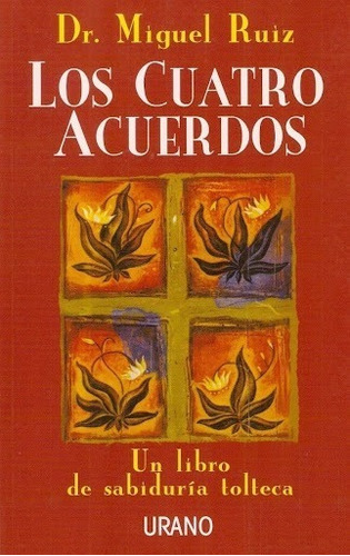 Cuatro Acuerdos: Un Libro De Sabiduria Tolteca Miguel Ruiz