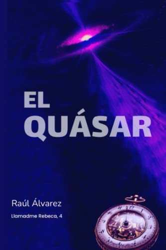 El Quasar: En El Corazon De Las Tinieblas -llamadme Rebeca-