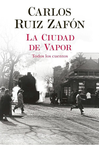 La Ciudad De Vapor - Carlos Ruiz Zafon - Ed Planeta