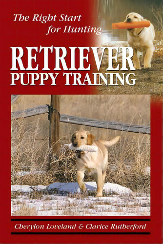 Retriever Puppy Training: The Right Start For Hunting, De Rutherford, Clarice. Editorial Dogwise, Tapa Blanda En Inglés