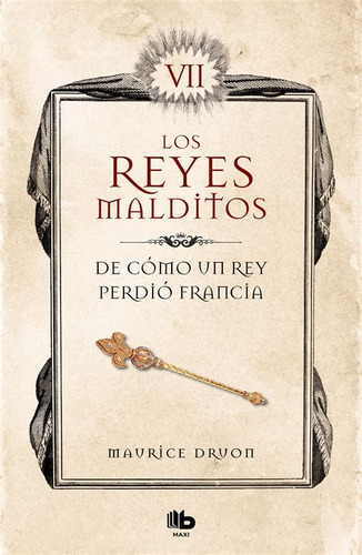 Los Reyes Malditos Vii. De Como Un Rey Perdio Francia