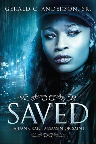 Saved: Lajuan Craig - Assassin Or Saint?, De Anderson, Gerald C., Sr.. Editorial Lightning Source Inc, Tapa Blanda En Inglés
