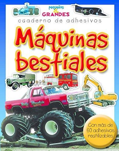 Maquinas Bestiales . Pequeños Y Grandes Cuaderno De Adhesivo