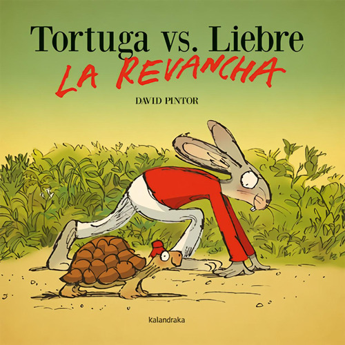 Tortuga Vs. Liebre. La Revancha, De Pintor, David. Editorial Kalandraka, Tapa Blanda En Castellano, 2023