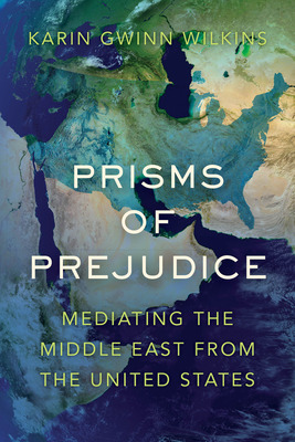 Libro Prisms Of Prejudice: Mediating The Middle East From...