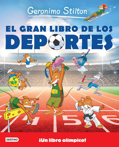 El gran libro de los deportes, de Stilton, Geronimo. Serie Gerónimo Stilton Editorial Destino Infantil & Juvenil México, tapa blanda en español, 2022
