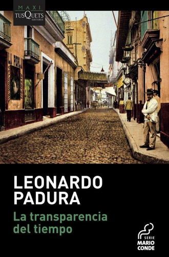 Libro: La Transparencia Del Tiempo. Padura, Leonardo. Tusque