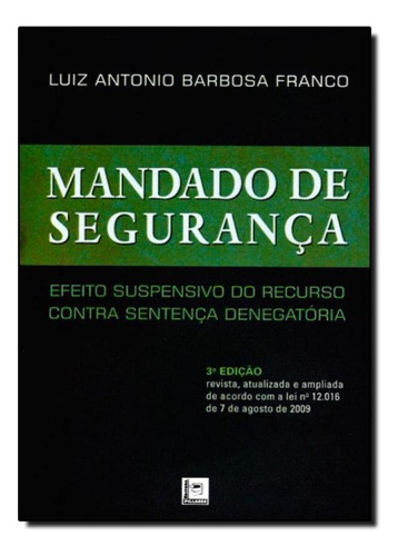 Mandado De Segurança: Efeito Suspensivo Do Recurso Contra S, De Luiz Antonio Barbosa Franco. Editora Pillares, Capa Mole Em Português