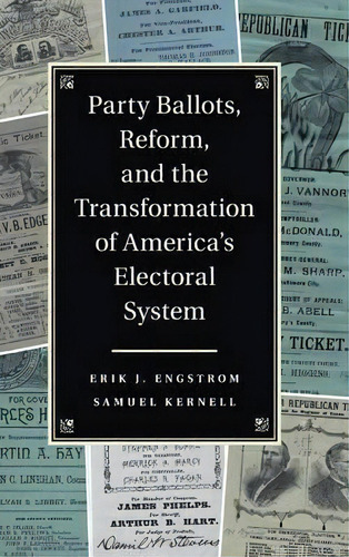 Party Ballots, Reform, And The Transformation Of America's Electoral System, De Erik J. Engstrom. Editorial Cambridge University Press, Tapa Dura En Inglés