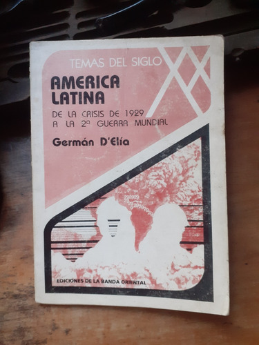 América Latina De La Crisis Del 29 A La 2å Guerra /g. D'elía