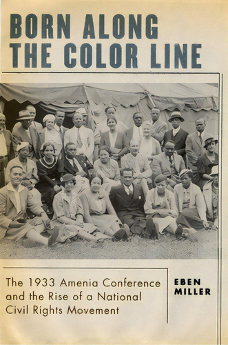 Born Along The Color Line: The 1933 Amenia Conference And The Rise Of A National Civil Rights Mov..., De Miller, Eben. Editorial Oxford Univ Pr, Tapa Dura En Inglés