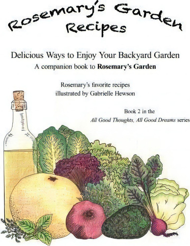 Rosemary's Garden Recipes : Delicious Ways To Enjoy Your Backyard Garden, De Gabrielle Hewson. Editorial Createspace Independent Publishing Platform, Tapa Blanda En Inglés, 2015