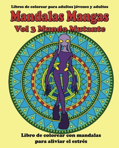 Mandalas Mangas Vol 3 Mundo Mutante: Libros De Colorear Para