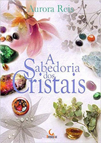 A Sabedoria Dos Cristais, De Reis, Aurora. Editora Besourolux, Capa Mole Em Português