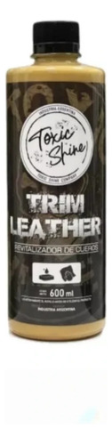 Toxic Shine Acondicionador De Cuero Trim Leather 600ml