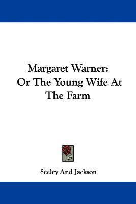 Libro Margaret Warner : Or The Young Wife At The Farm - S...