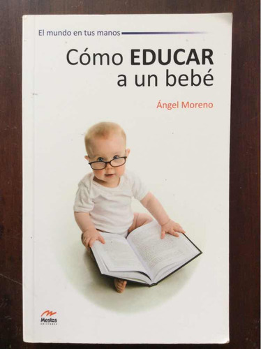 Como Educar A Un Bebe - Angel Moreno