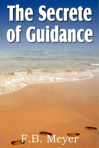 The Secret Of Guidance, De F B Meyer. Editorial Bottom Hill Publishing, Tapa Blanda En Inglés