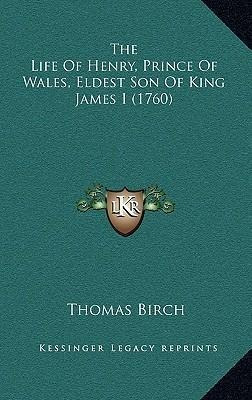 Libro The Life Of Henry, Prince Of Wales, Eldest Son Of K...