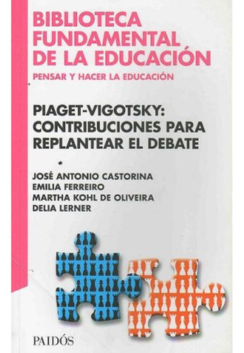 Piaget-vigotsky: Contribuciones Para Replantear El Debate