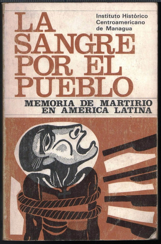 La Sangre Por El Pueblo Memoria De Martirio En America 