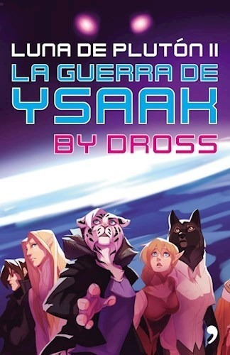 Libro 2. Luna De Pluton (la Guerra De Ysaak) De Dross