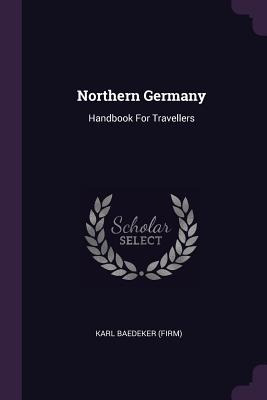 Libro Northern Germany: Handbook For Travellers - (firm),...