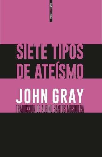 Siete Tipos De Ateísmo - John Gray