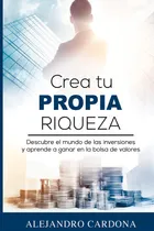 Comprar Crea Tu Riqueza: Aprende A Invertir En La Bolsa | T. Blanda