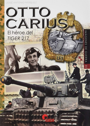 Otto Carius El Heroe Del Tiger 217 - Vv Aa 