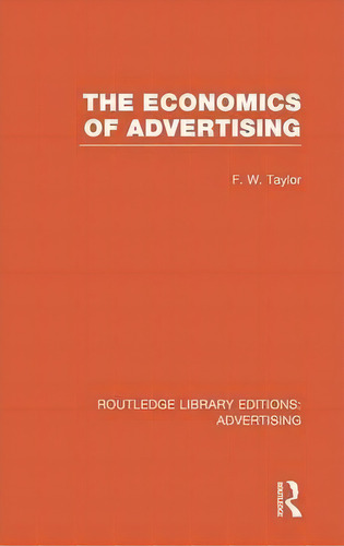 The Economics Of Advertising, De Frederic Wilfred Taylor. Editorial Taylor Francis Ltd, Tapa Dura En Inglés