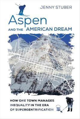 Libro Aspen And The American Dream : How One Town Manages...