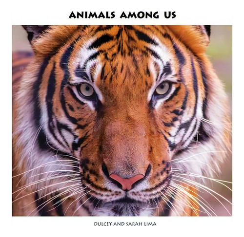 Animals Among Us, De Dulcey And Sarah Lima., Vol. 1. Editorial Orthotic Interventions, Tapa Dura En Inglés