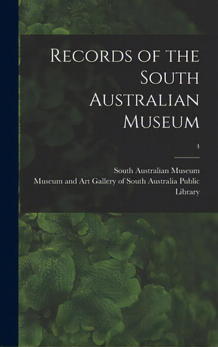 Records Of The South Australian Museum; 4, De South Australian Museum. Editorial Legare Street Pr, Tapa Dura En Inglés
