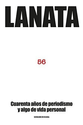 56 Cuarenta Años De Periodismo - Lanata