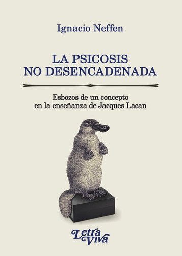 La Psicosis No Desencadenada - Ignacio Neffen