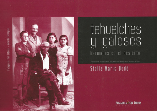 Tehuelches Y Galeses: Hermanos En El Desierto, De Dodd, Stella Maris. Editorial Patagonia Sur Libros, Edición 1 En Español
