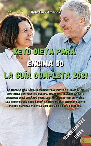 Keto Dieta Para Encima 50 La Guia Completa 2021: La Manera M
