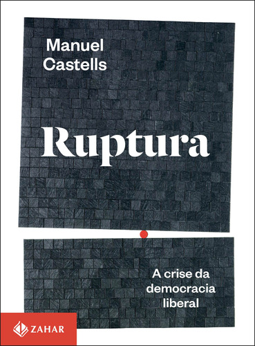 Ruptura: A crise da democracia liberal, de Castells, Manuel. Editora Schwarcz SA, capa mole em português, 2018