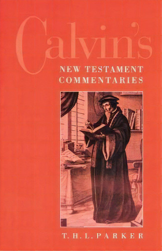 Calvin's New Testament Commentaries, De T. H. L. Parker. Editorial Westminster John Knox Press U S, Tapa Blanda En Inglés