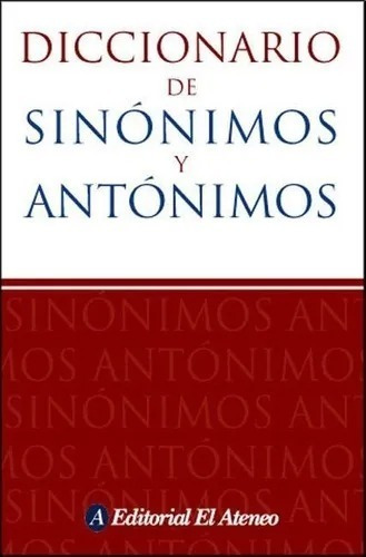 Diccionario De Sinonimos Y Antonimos - El Ateneo