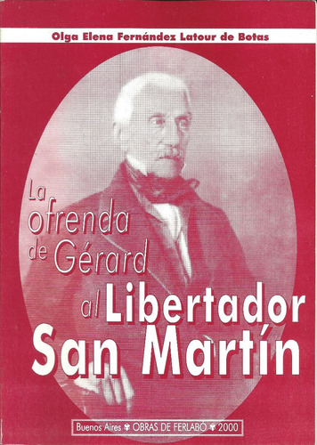La Ofrenda De Gerard Al Libertador San Martin