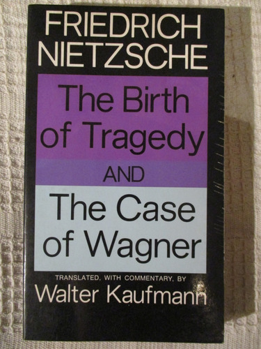 F. Nietzsche - The Birth Of Tragedy And The Case Of Wagner