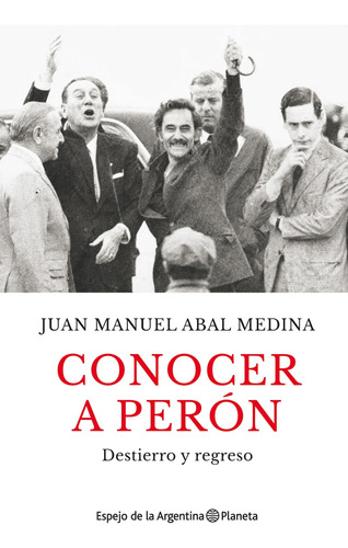 Libro Conocer A Peron - Abal Medina, Juan Manuel