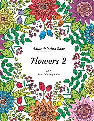 Adult Coloring Book  Coloring Book For Adults  Flowers 2 An 